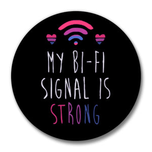 My Bi-Fi Signal is Strong